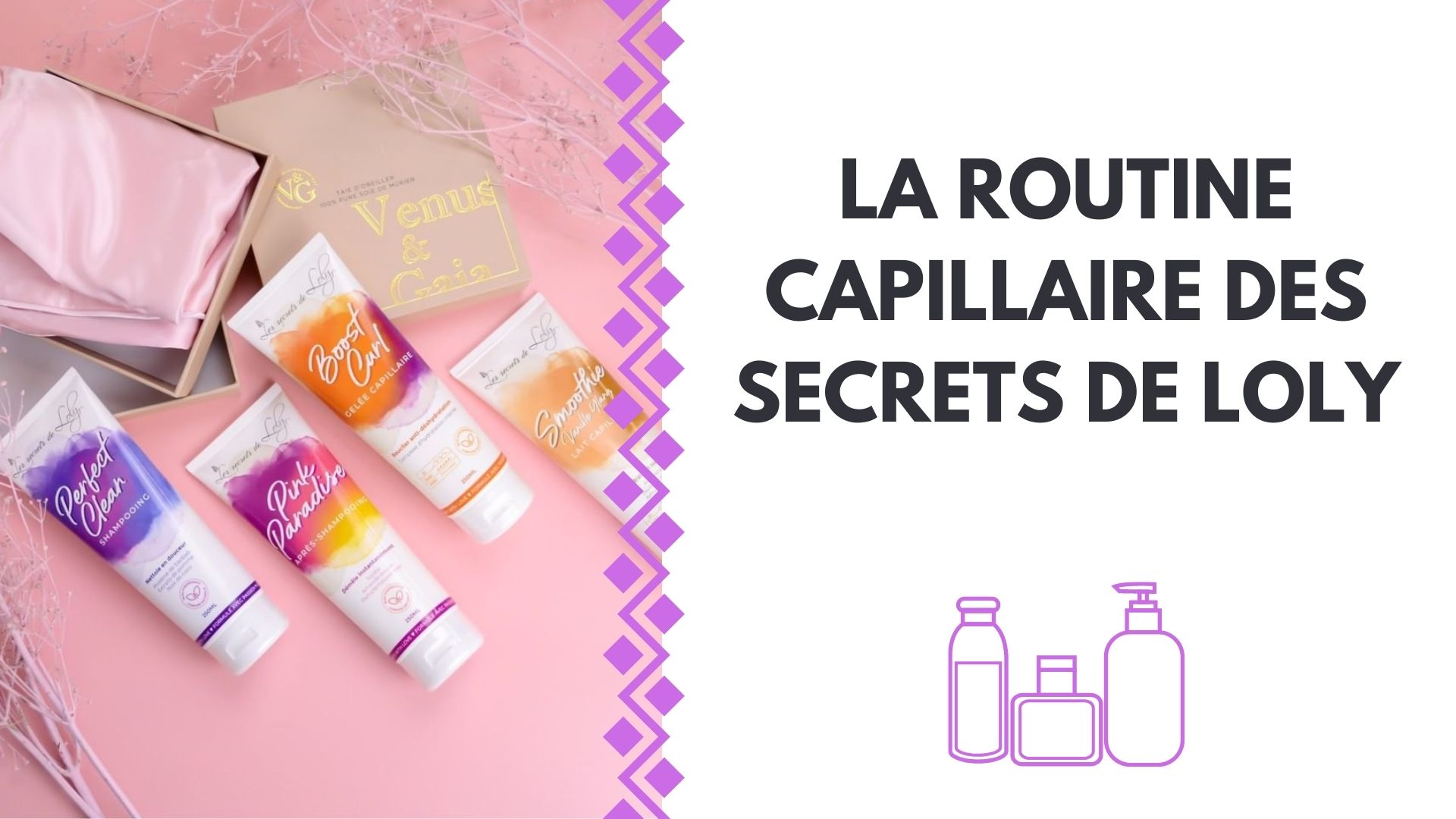 LA ROUTINE CAPILLAIRE DES SECRETS DE LOLY