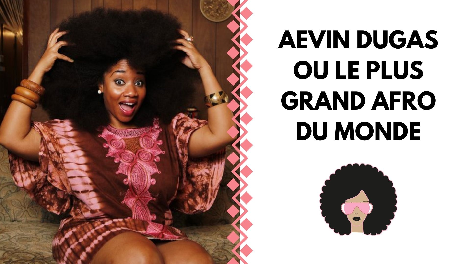 AEVIN DUGAS OU LE PLUS GRAND AFRO DU MONDE