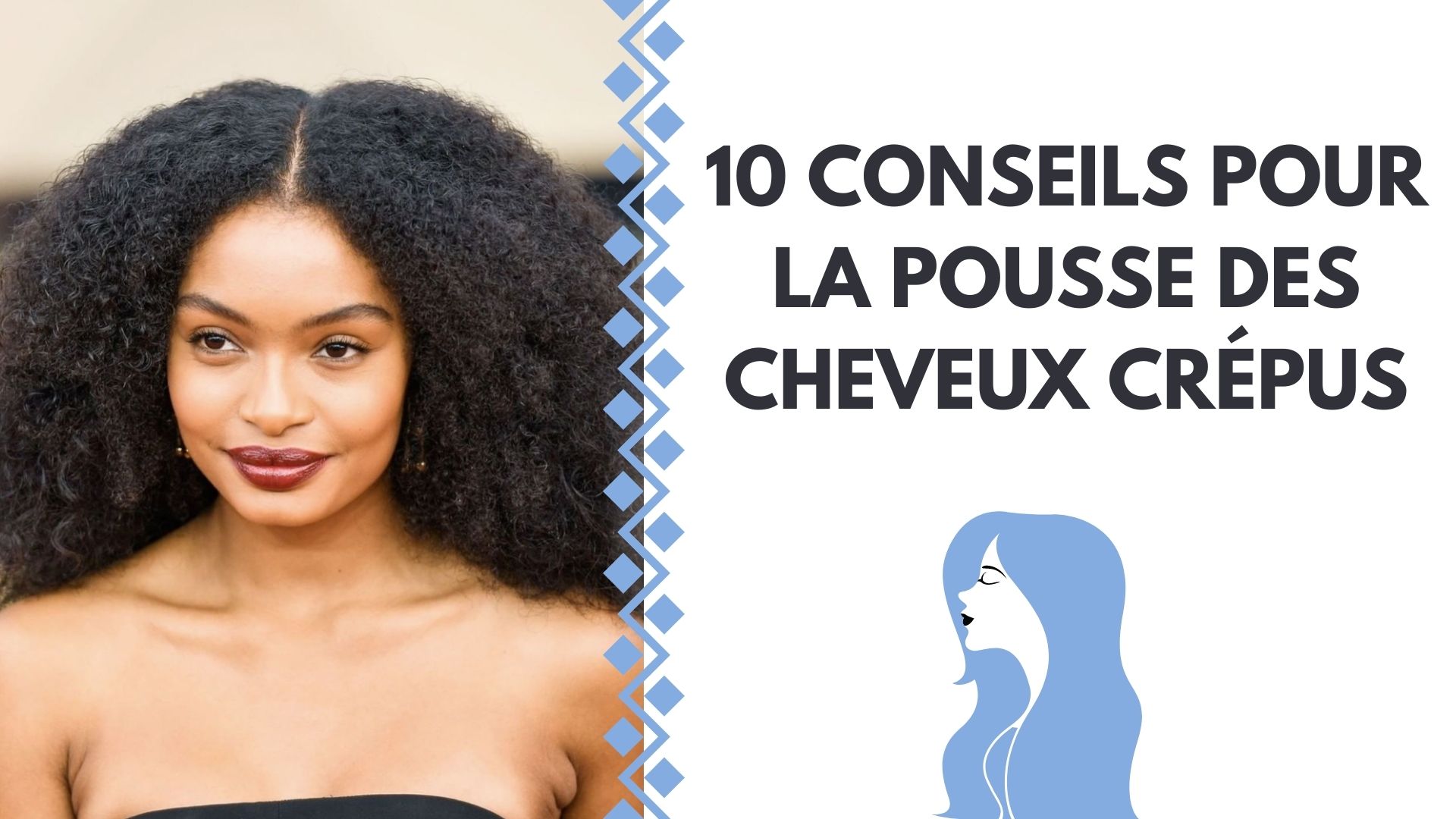 10 CONSEILS POUR LA POUSSE DES CHEVEUX CRÉPUS
