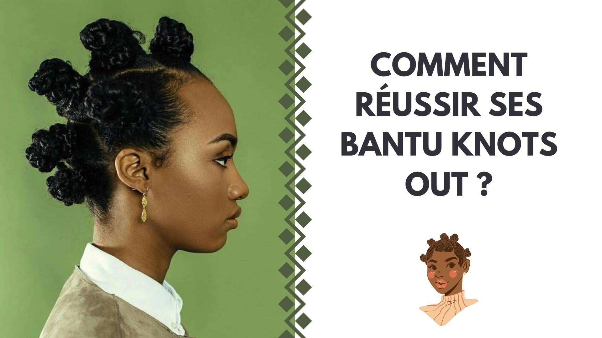 COMMENT RÉUSSIR SES BANTU KNOTS OUT ?