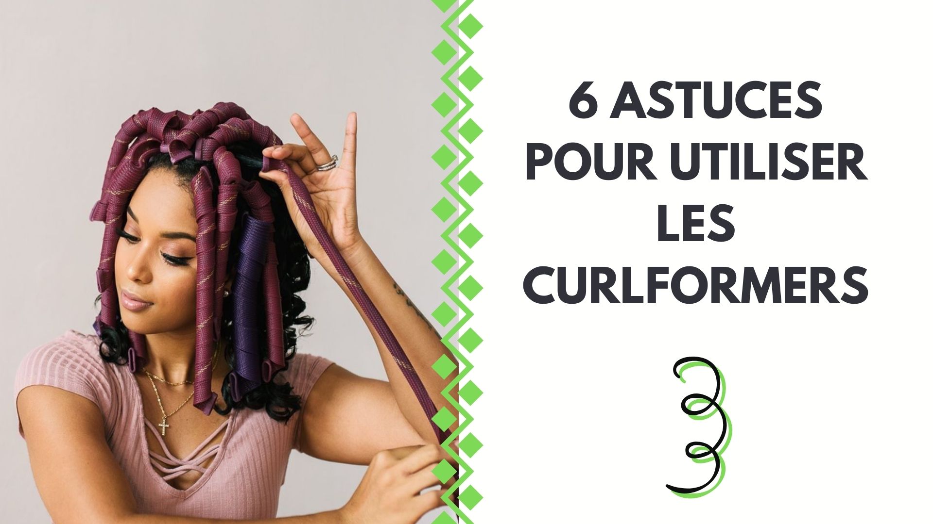 6 ASTUCES POUR UTILISER LES CURLFORMERS